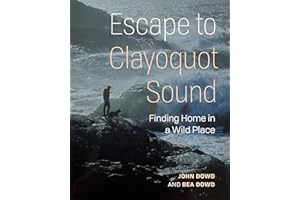 Escape to Clayoquot Sound: Finding Home in a Wild Place