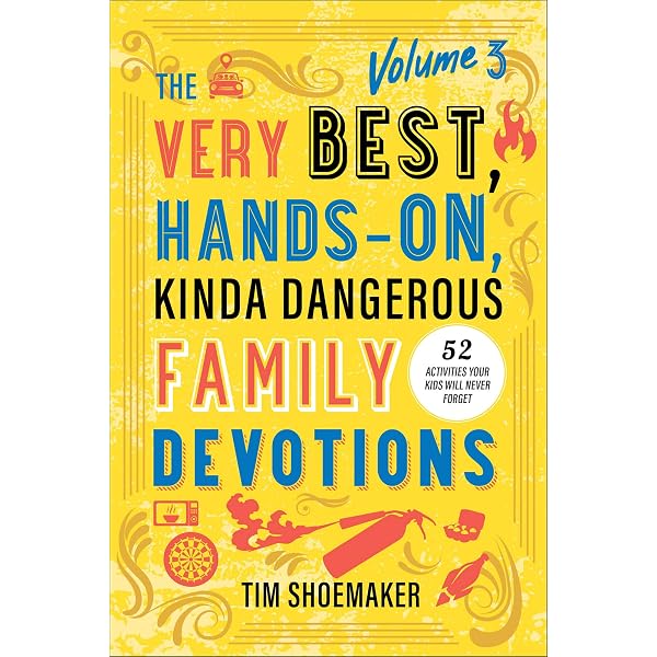 The Very Best, Hands-On, Kinda Dangerous Family Devotions, Volume