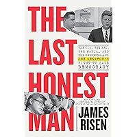 The Last Honest Man: The CIA, the FBI, the Mafia, and the Kennedys―and One Senator's Fight to Save Democracy