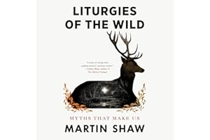 Liturgies of the Wild: Myths That Make Us