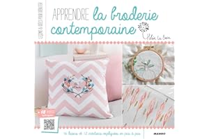 Apprendre la broderie contemporaine: 16 leçons et 12 créations expliquées en pas à pas (Leçons et idées pour débuter) (French