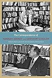 The Correspondence of Hannah Arendt and Gershom Scholem