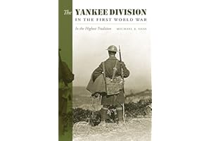 The Yankee Division in the First World War: In the Highest Tradition (Volume 10) (C. A. Brannen Series)