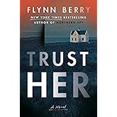 Trust Her: A Novel