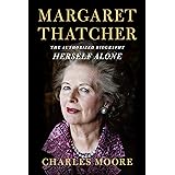 Margaret Thatcher: Herself Alone: The Authorized Biography