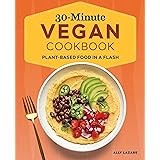 30-Minute Vegan Cookbook: Plant-Based Food in a Flash