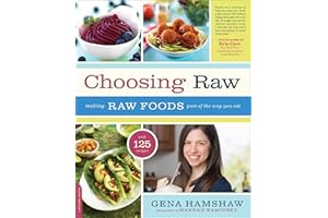 Choosing Raw: Making Raw Foods Part of the Way You Eat
