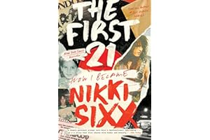 The First 21: How I Became Nikki Sixx