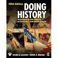 Doing History: Investigating with Children in Elementary and Middle Schools