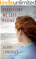 Everything We Left Behind: A Novel