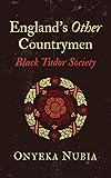 England’s Other Countrymen: Black Tudor Society (Blackness in Britain)