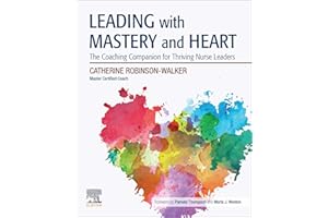 Leading with Mastery and Heart: The Coaching Companion for Thriving Nurse Leaders