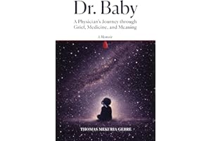 Dr. Baby: A Physician's Journey through Grief, Medicine, and Meaning