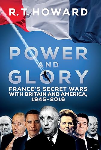 Download Power and Glory: France's Secret Wars With Britain and America, 1945-2016 PDF