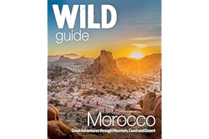 Wild Guide Morocco: Great Adventures Through Mountain, Coast and Desert