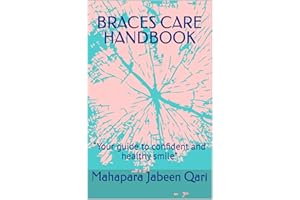 BRACES CARE HANDBOOK: “Your guide to confident and healthy smile”