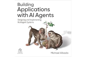 Building Applications with AI Agents: Designing and Implementing Multiagent Systems
