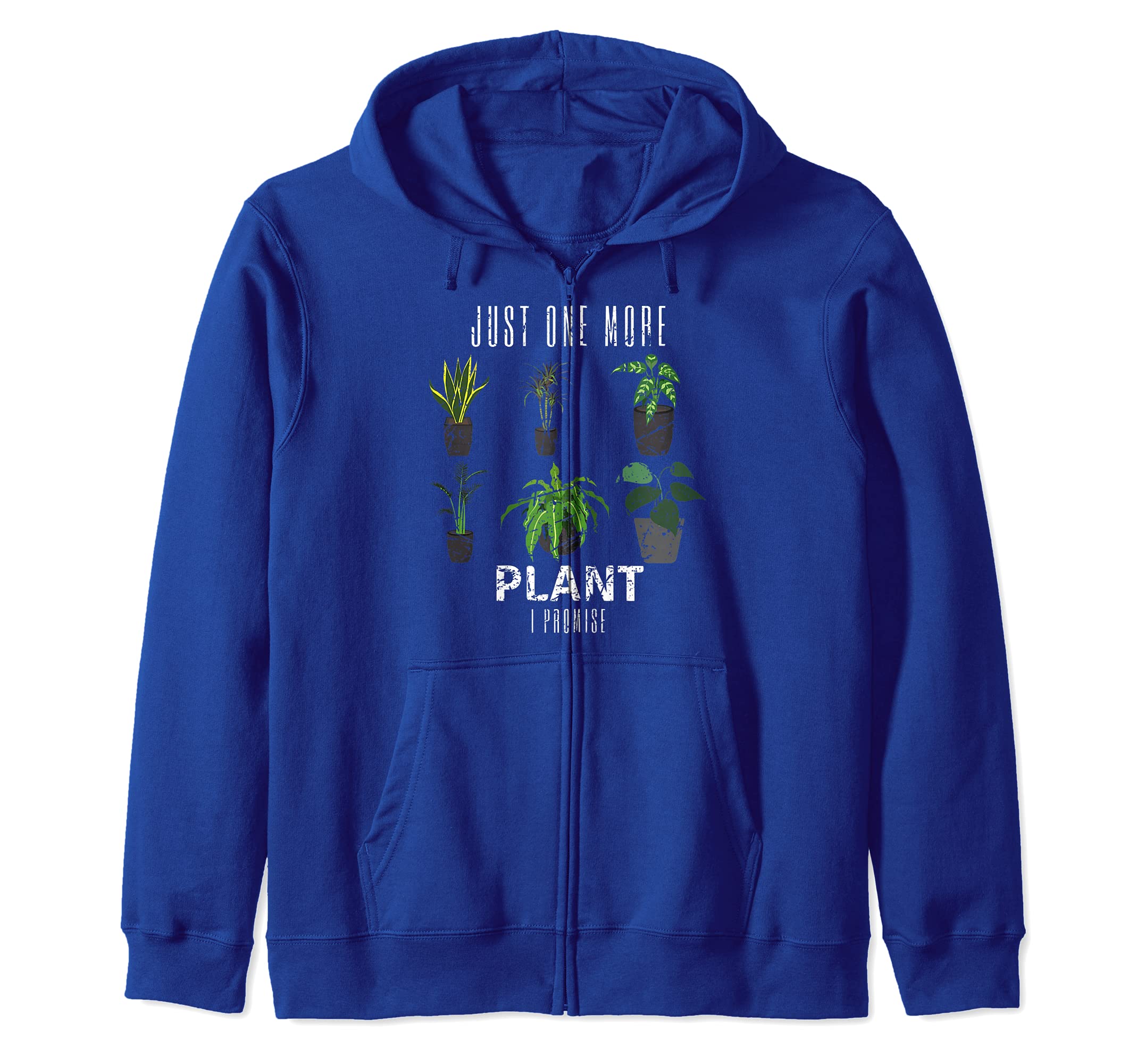 Just One More Plant Funny Gardener Gardening Tools Zip Hoodie