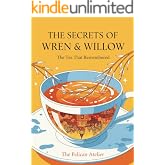 The Secrets of Wren &amp; Willow: A Cozy Magical Realism Tale of Tea, Memory &amp; Love