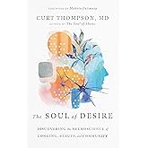 The Soul of Desire: Discovering the Neuroscience of Longing, Beauty, and Community