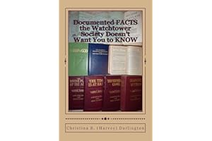 Documented FACTS the Watchtower Society Doesn't Want You to KNOW