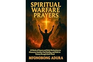 Spiritual Warfare Prayers: 52 weeks Prayers and Daily Declarations to Overcome Anxiety, Find Healing, and Walk in Victory thr
