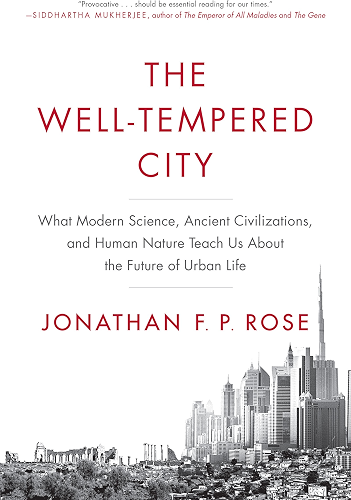 Download The Well-Tempered City: What Modern Science, Ancient Civilizations, and Human Nature Teach Us About the Future of Urban Life (English Edition) PDF