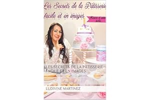 Les secrets de la pâtisserie facile et en images (French Edition)