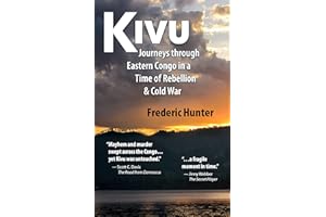 Kivu: Journeys Through Eastern Congo in a Time of Rebellion & Cold War