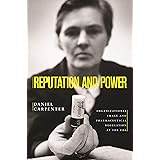 Reputation and Power: Organizational Image and Pharmaceutical Regulation at the FDA (Princeton Studies in American Politics: