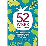52-Week Meal Planner: The Complete Guide to Planning Menus, Groceries, Recipes, and More