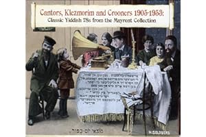 Cantors, Klezmorim & Crooners: A Lost Tradition Recalled