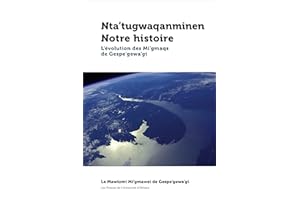 Nta’tugwaqanminen - Notre histoire: L'évolution des Mi'gmaqs de Gespe'gewa'gi (Études canadiennes) (French Edition)