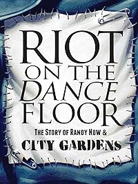Riot On The Dance Floor The Story Of Randy Now City