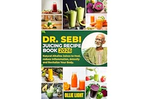 Dr. Sebi Juicing Recipe Book : Natural Alkaline Juices to Heal, reduce Inflammation, detoxify and Revitalize Your Body.