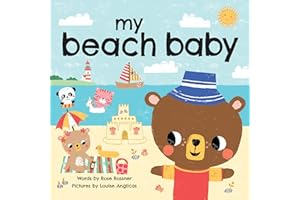 My Beach Baby: Swim in the Sun, Build Sandcastles, and Say I Love You! (Shower Gifts for New Parents, Summer Board Books for Toddlers) (My Baby Locale)