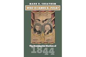Who Is James K. Polk?: The Presidential Election of 1844 (American Presidential Elections)