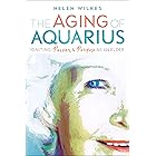 The Aging of Aquarius: Igniting Passion & Purpose as an Elder
