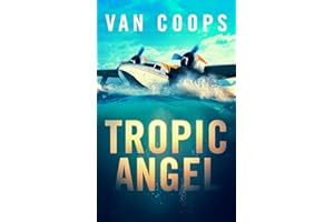 TROPIC ANGEL: A Luke Angel Coastal Thriller (Archangel Aviation Thrillers Book 1)