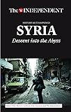 SYRIA: Descent Into the Abyss