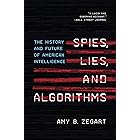 Spies, Lies, and Algorithms: The History and Future of American Intelligence
