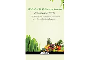 Smoothies Verts:Bible des 38 Meilleures Recettes de Smoothies Verts: 38 Recettes de smoothies verts Detox, Fruits & légumes (