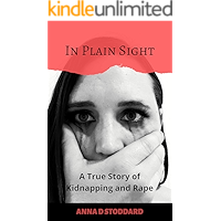 In Plain Sight: A True Story of Kidnapping and Rape book cover