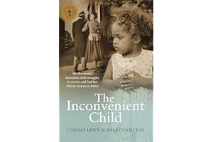 The Inconvenient Child: The True Life Story of an Abandoned Australian Childs Struggle to Survive an Abusive Childhood and Jo