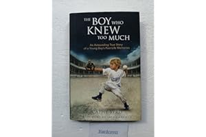 The Boy Who Knew Too Much: An Astounding True Story of a Young Boy's Past-Life Memories