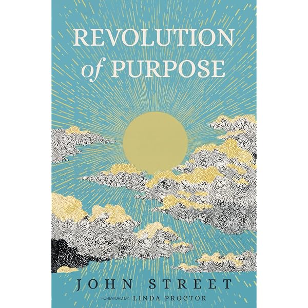 Revolution of Purpose: Street, John, Proctor, Linda, Rafay