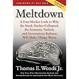 Meltdown: A Free-Market Look at Why the Stock Market Collapsed, the Economy Tanked, and Government Bailouts Will Make Things