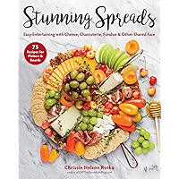 Stunning Spreads: Easy Entertaining with Cheese, Charcuterie, Fondue & Other Shared Fare book cover Stunning Spreads: Easy Entertaining with Cheese, Charcuterie, Fondue & Other Shared Fare book cover