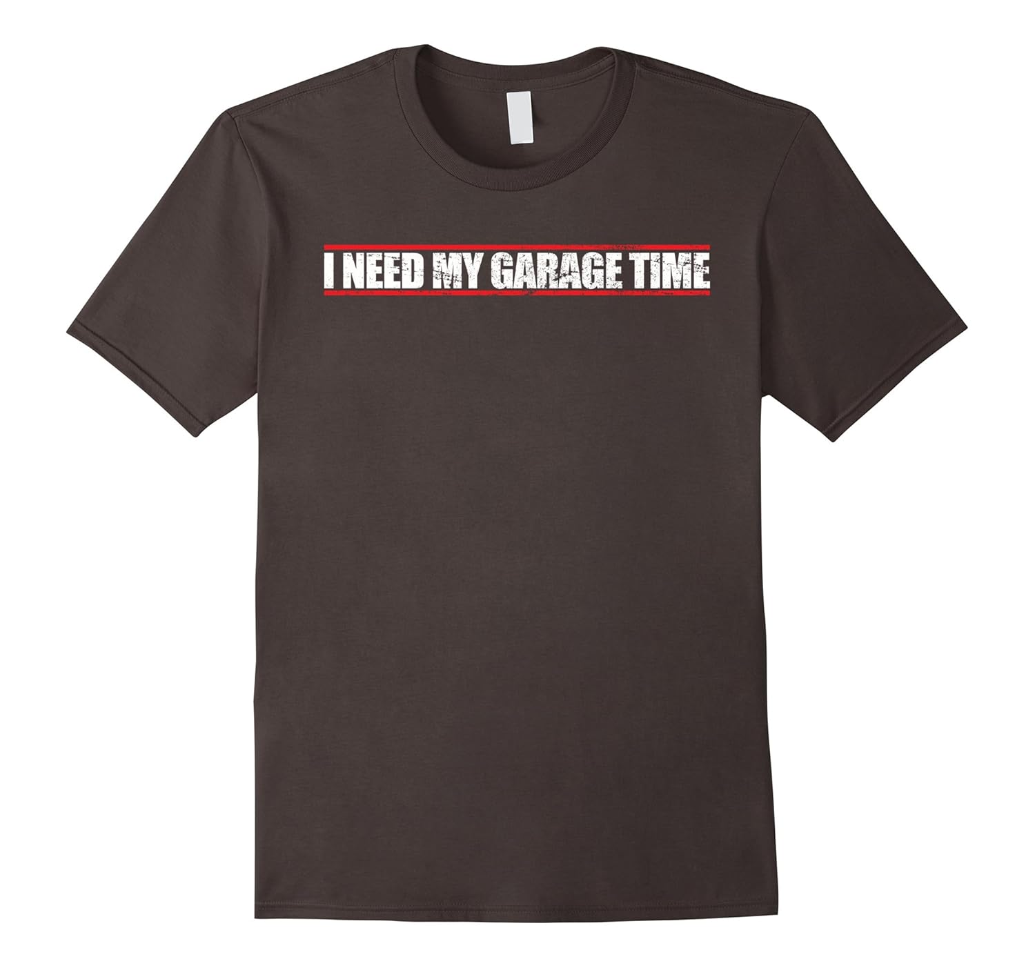 I Need My Garage Time Funny Car Guy Tshirt4LVS