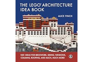 The LEGO Architecture Idea Book: 1001 Ideas for Brickwork, Siding, Windows, Columns, Roofing, and Much, Much More